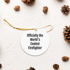 Funny Firefighter Christmas Circle Ornament, Gifts from Friends for Firefighter, 'Officially The World's Coolest Firefighter' Quote