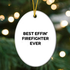 Funny Firefighter Oval Ornament Gifts for Men from Friends and Family, Best Effin' Firefighter Ever Christmas Decorations