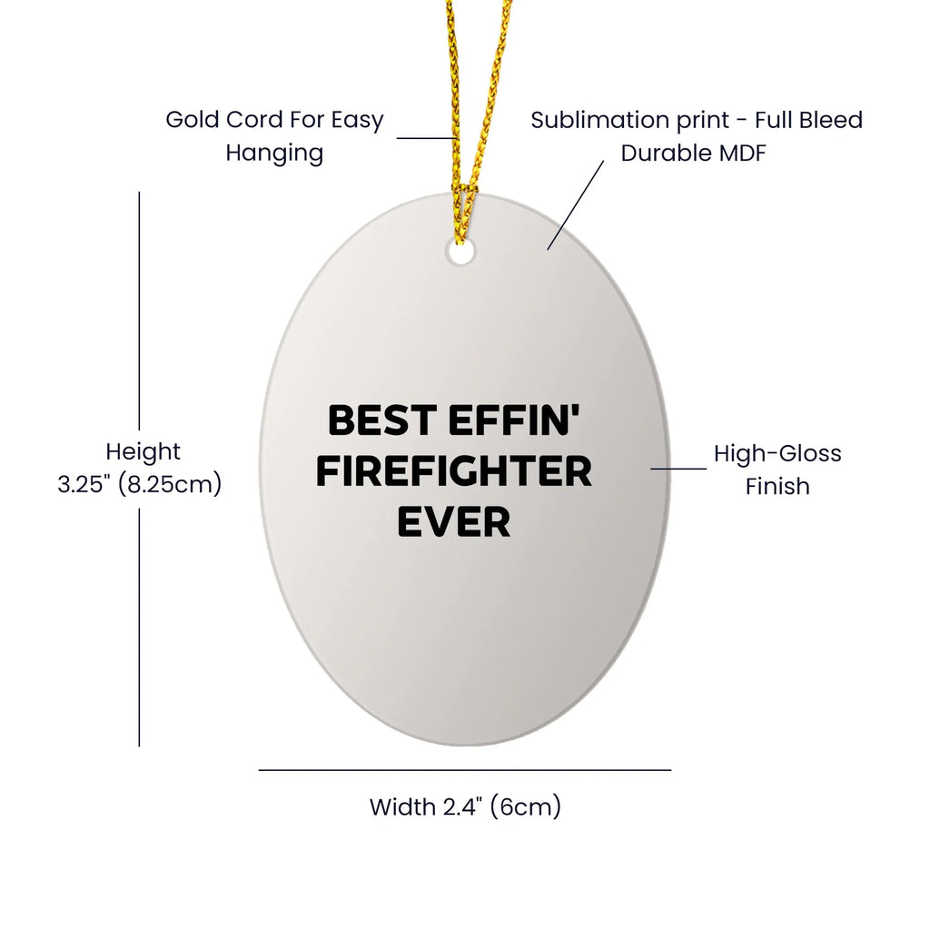 Funny Firefighter Oval Ornament Gifts for Men from Friends and Family, Best Effin' Firefighter Ever Christmas Decorations