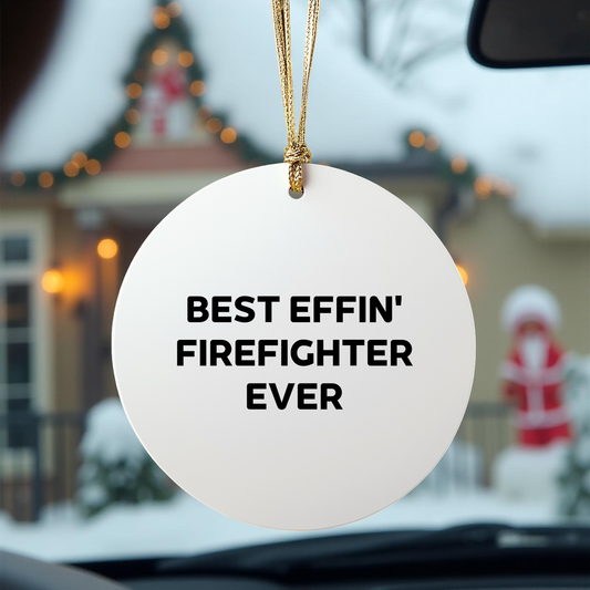 Funny Firefighter Christmas Circle Ornament Gifts from Friends, Best Effin' Firefighter Ever, for Firefighter