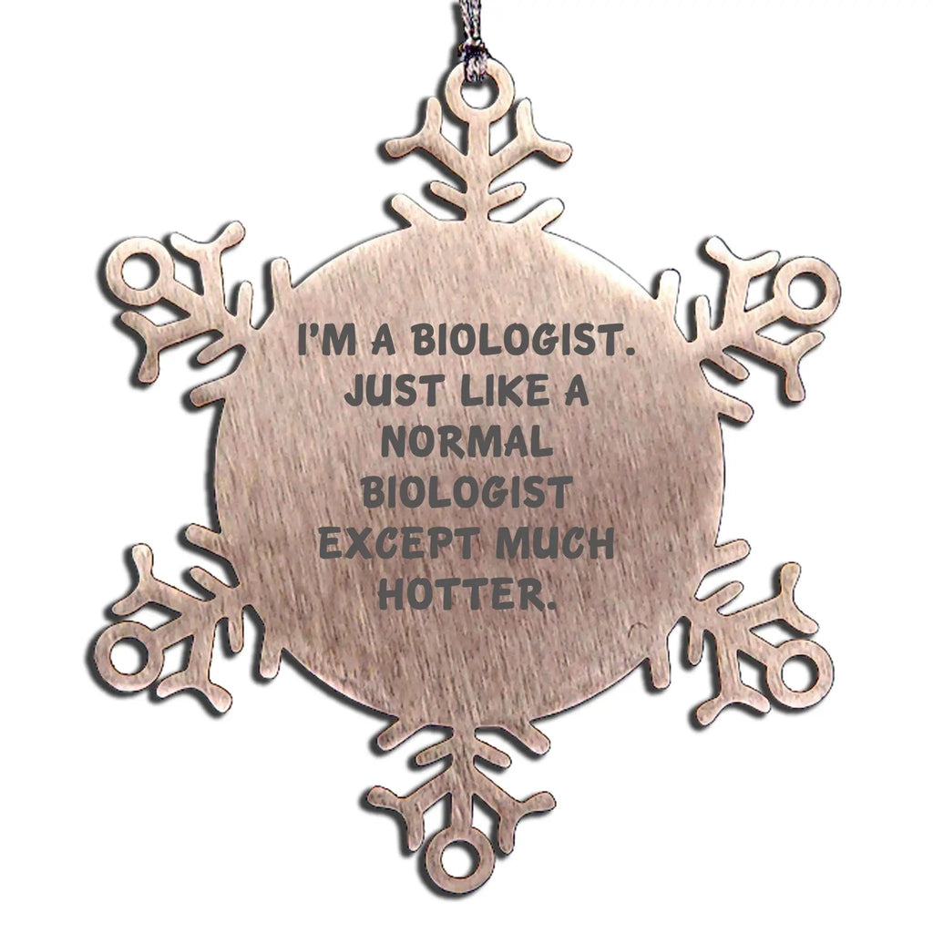 Biologist Snowflake Ornament Stainless Steel Hotter Than Normal Ideal Gift