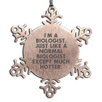 Biologist Snowflake Ornament Hotter Than Normal Great Gift
