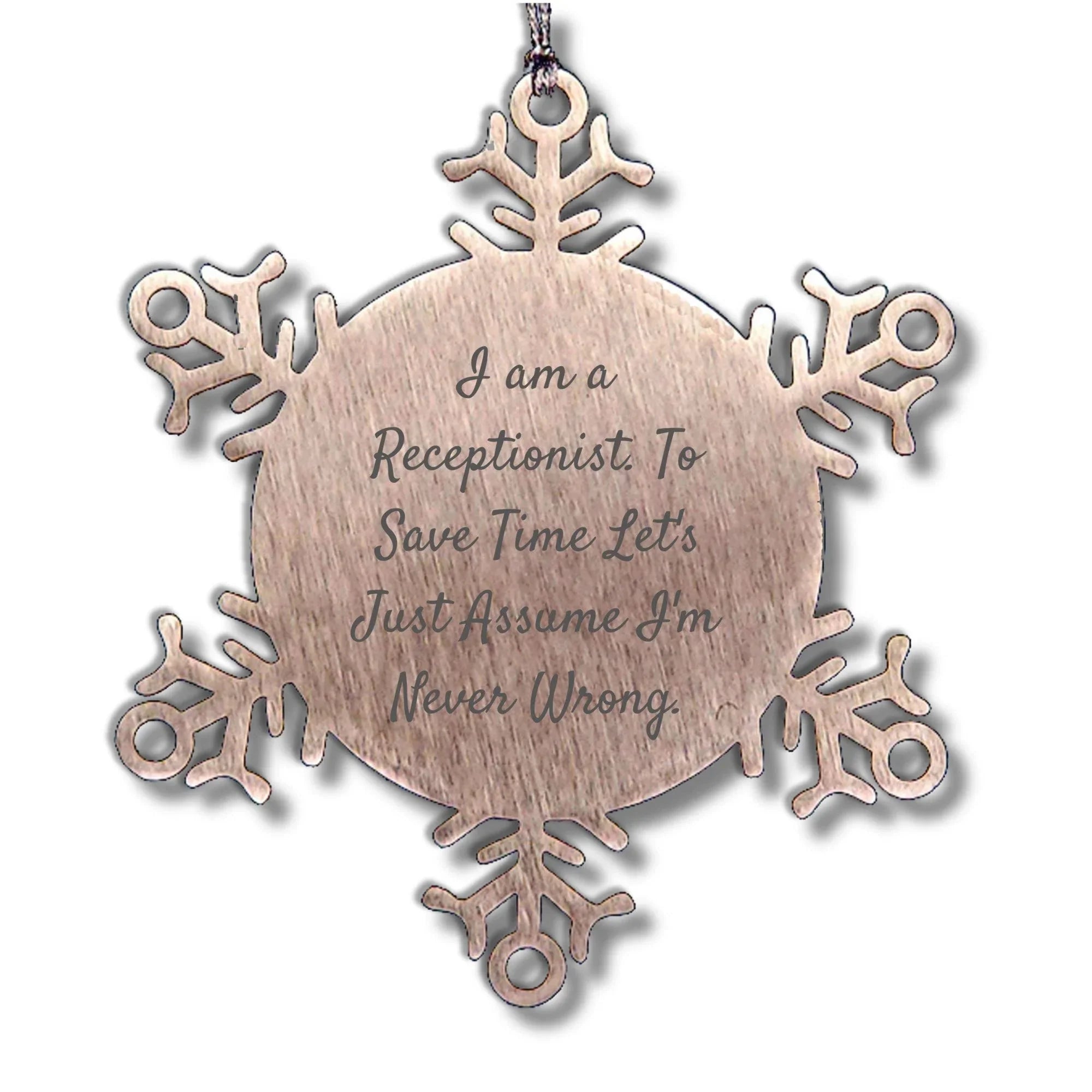 Funny Snowflake Ornament Gifts from Coworkers to Receptionist, 'I Am A Receptionist. To Save Time Let's Just Assume I'm Never Wrong.'