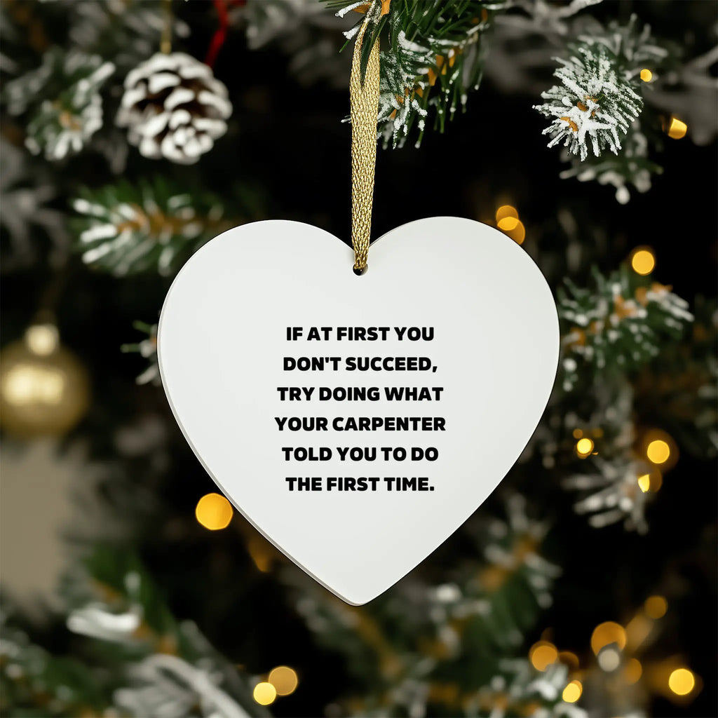 Carpenter Heart Ornament, If At First You Don't Succeed, Gifts from Friends, Funny Quote, Christmas