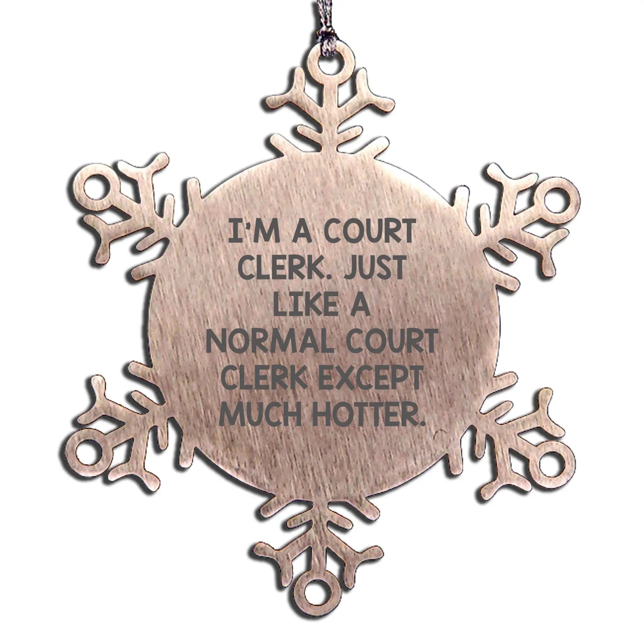 Court Clerk Snowflake Ornament Just Like A Normal Clerk Except Much Hotter Gift