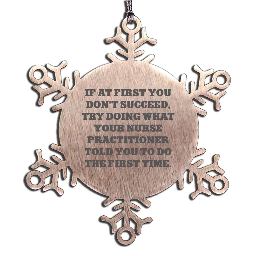 Nurse Practitioner Snowflake Ornament Do It Right The First Time Ideal Gift