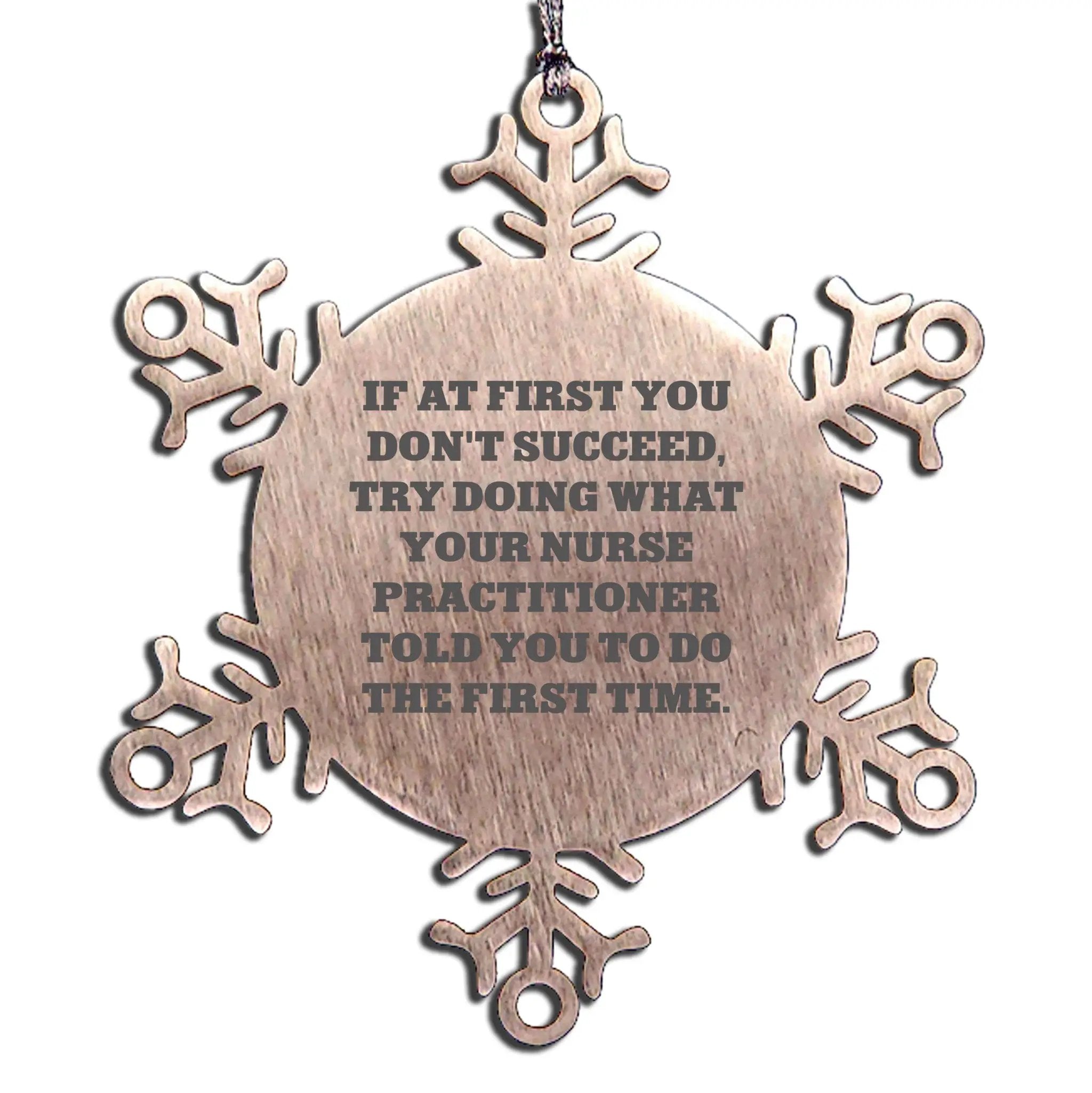 Nurse Practitioner Snowflake Ornament Do It Right The First Time Ideal Gift