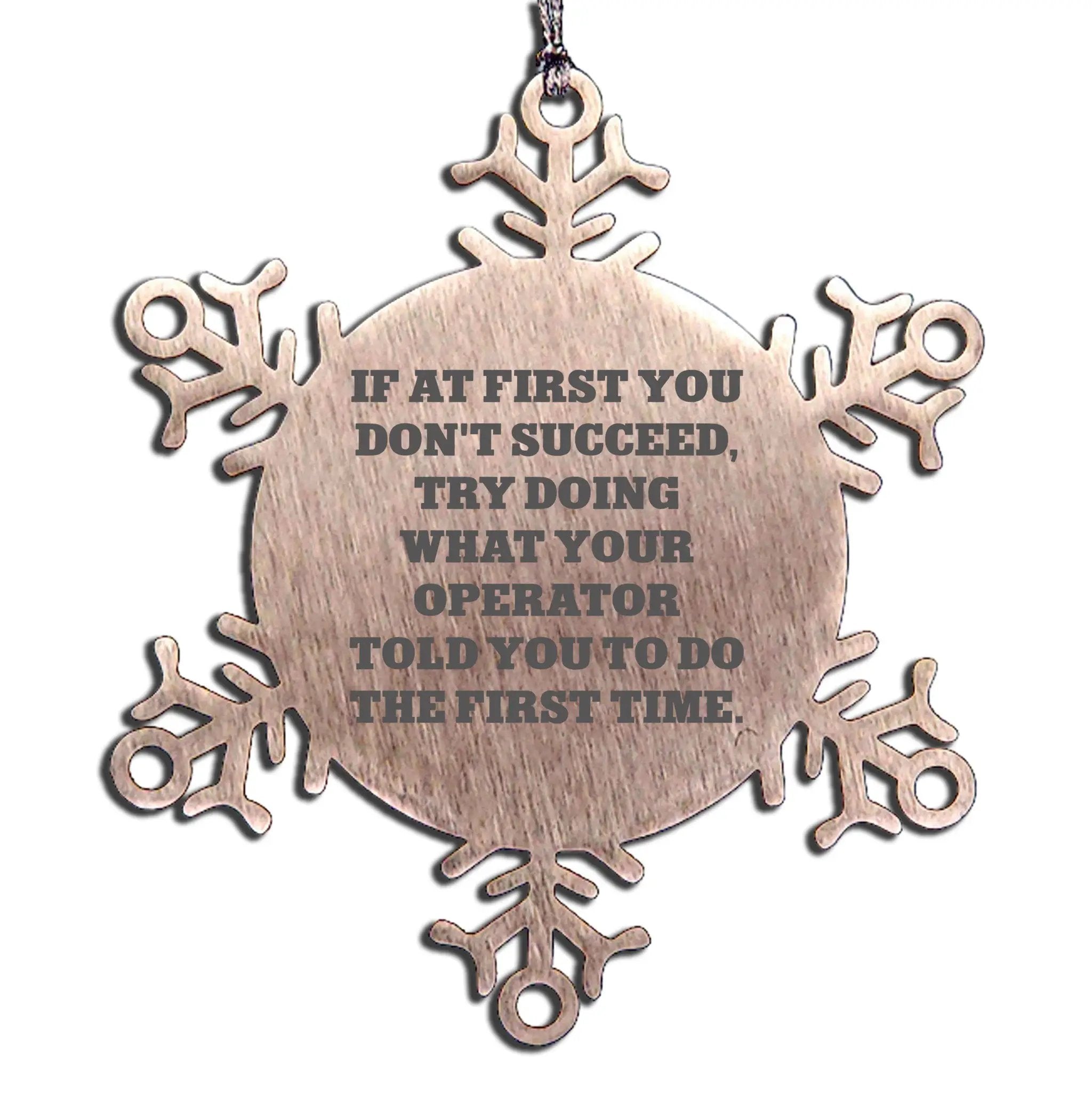 Operator Snowflake Ornament Dont Succeed Try What Your Operator Said Cute Gift
