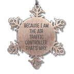 Funny Air Traffic Controller Snowflake Ornament - Because I Am The Air Traffic Controller. That's Why.
