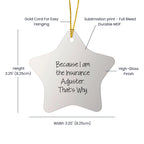 Insurance Adjuster Gifts, 'Because I Am The Insurance Adjuster. That's Why.' Funny Star Ornament for Christmas, Gifts from Friends to Insurance Adjuster