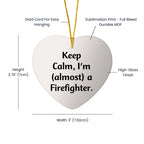 Funny Firefighter Gifts from Friends, Heart Ornament for Christmas Unique Gifts, Inspirational 'Keep Calm, I'm (almost) A Firefighter' Quote for Firefighter Men