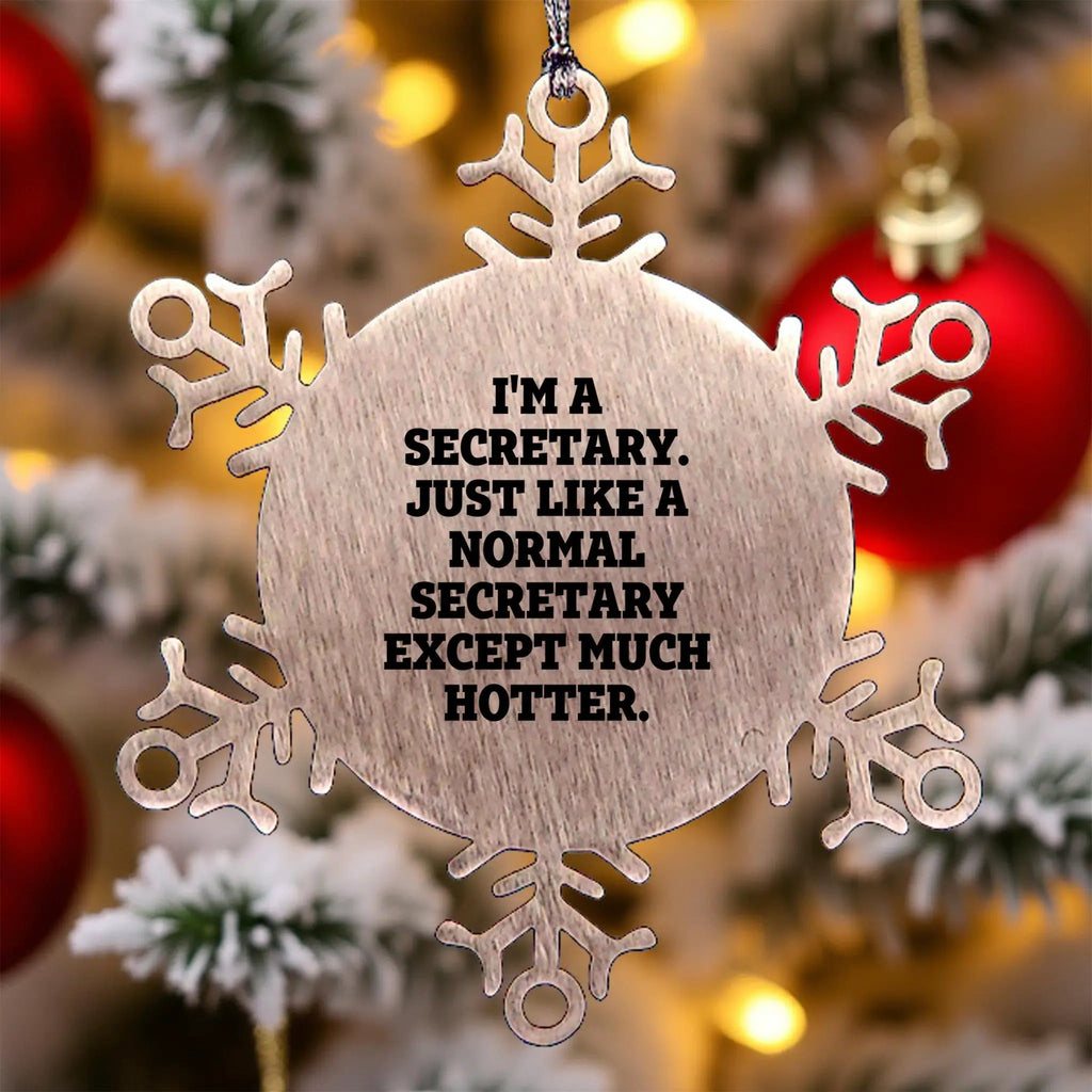 Secretary Snowflake Ornament Just Like A Normal Secretary Hotter Ideal Gift