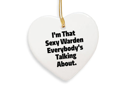 Warden Gifts from Men - I'm That Sexy Warden Everybody's Talking About. Circle Ornament for Women, Friends, Family - Unique Christmas Unique Gifts - Mallard Moon
