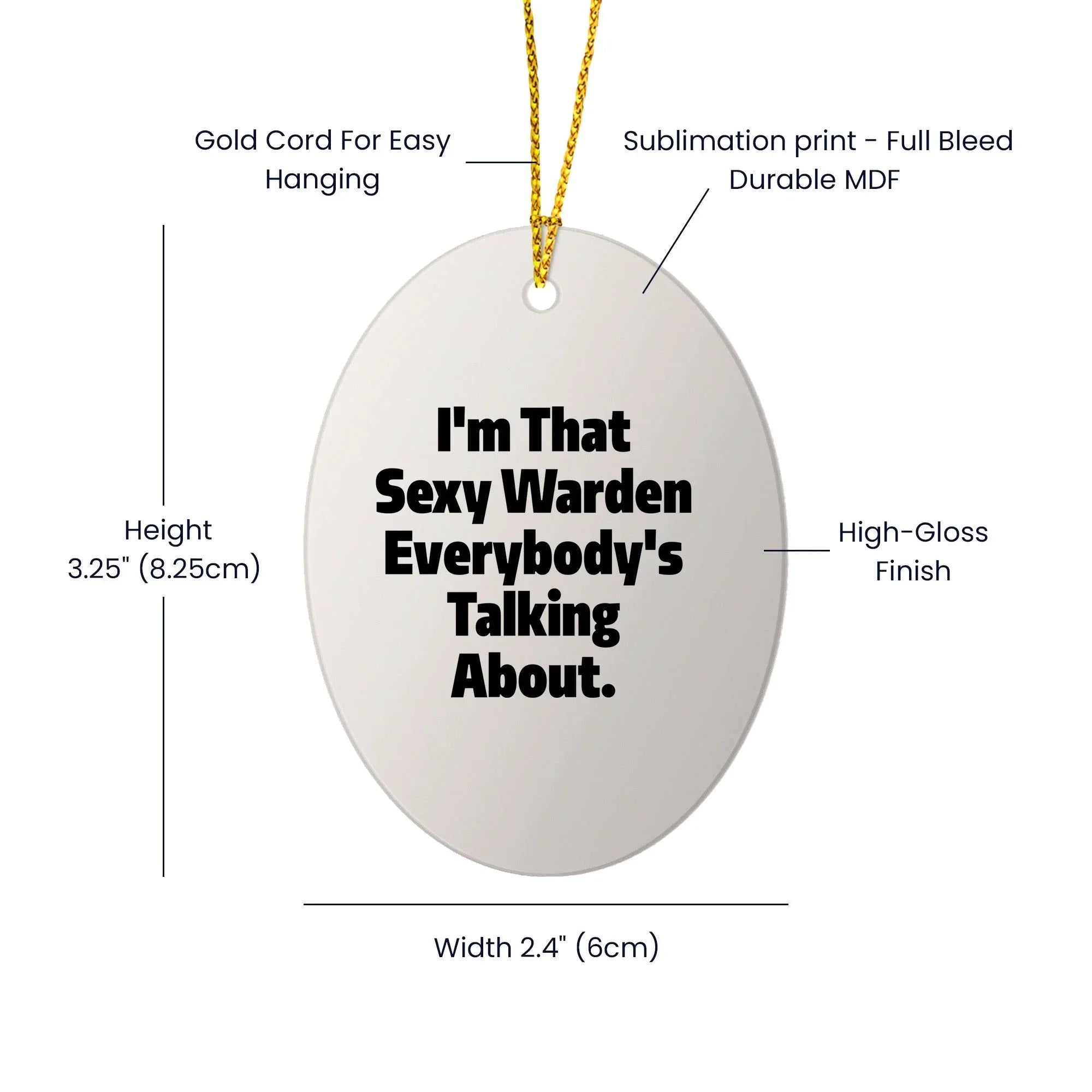 Warden's Sexy Charm, Funny Oval Ornament Gifts from Friends, 'I'm That Sexy Warden Everybody's Talking About.', Christmas Unique Gifts for Men