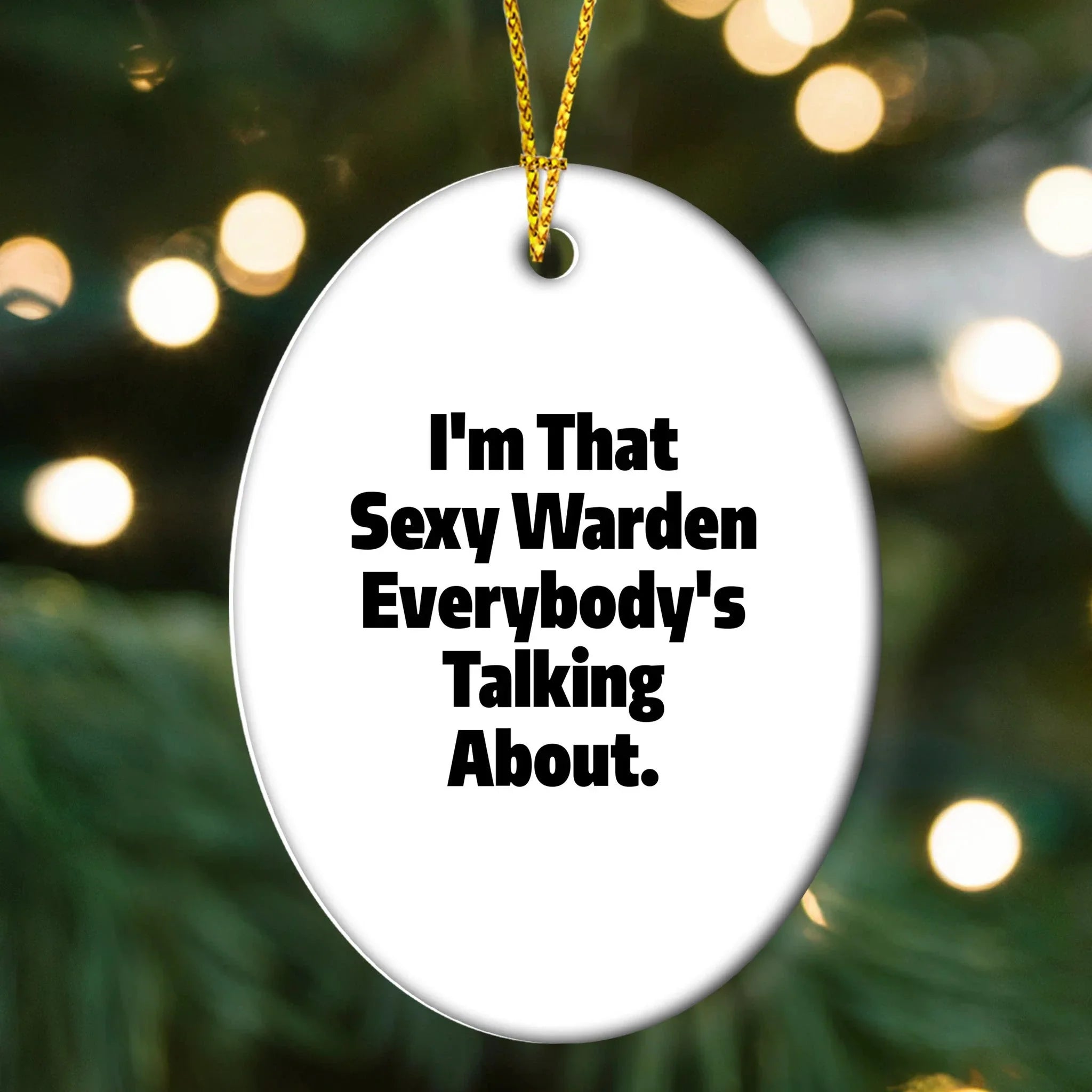 Warden's Sexy Charm, Funny Oval Ornament Gifts from Friends, 'I'm That Sexy Warden Everybody's Talking About.', Christmas Unique Gifts for Men