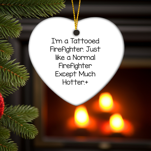 Funny Firefighter Heart Ornament, Gifts from Men to Firefighter Friends, Unique Christmas Unique Gifts for Firefighter