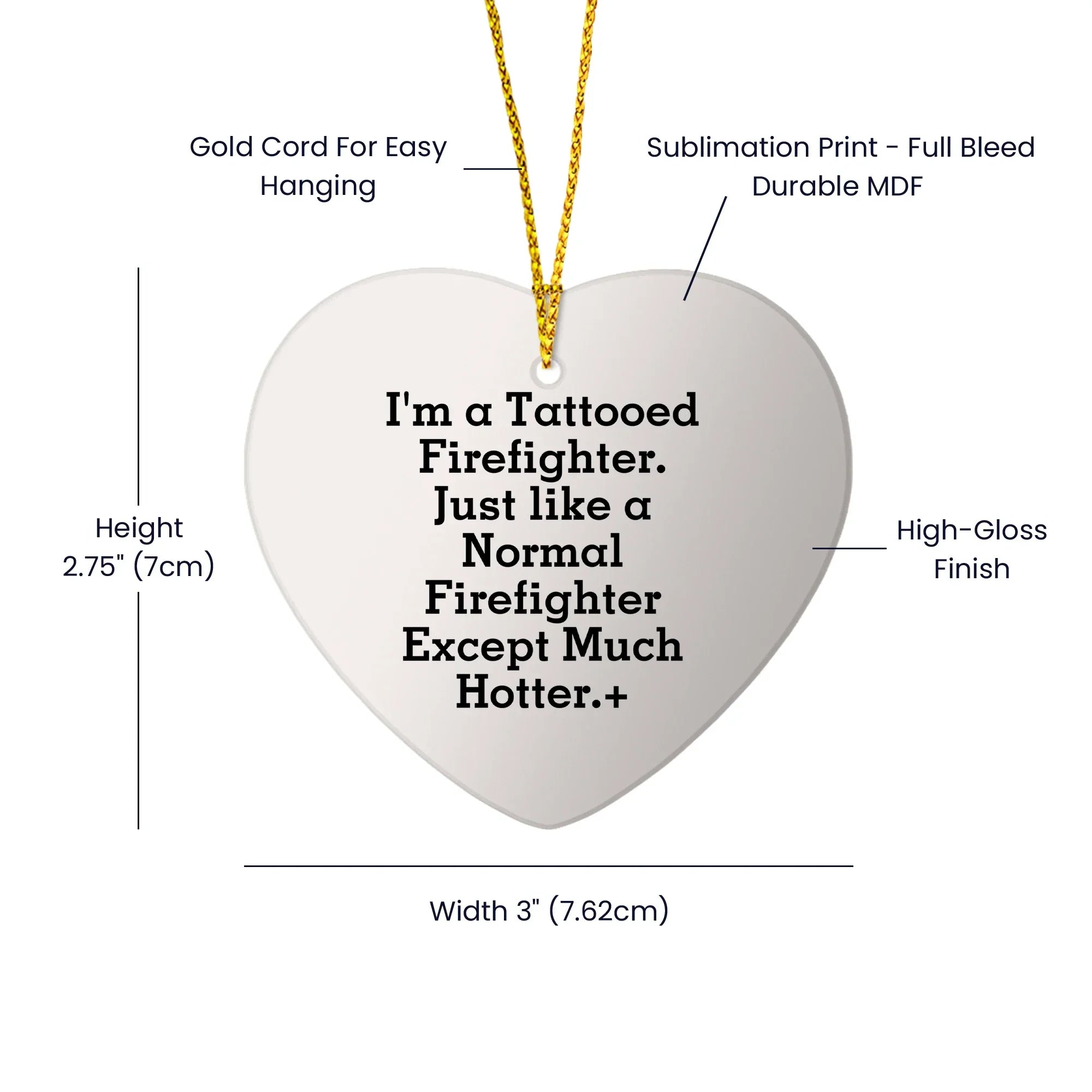 Funny Firefighter Heart Ornament, 'I'm A Tattooed Firefighter. Just Like A Normal Firefighter Except Much Hotter.', Christmas Unique Gifts from Friends