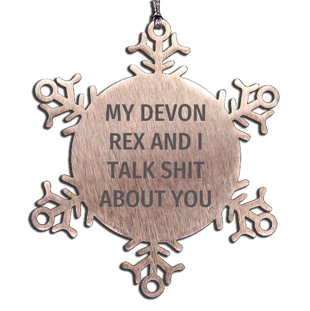 Devon Rex Cat Snowflake Ornament My Devon Rex And I Talk Shit About You Gift
