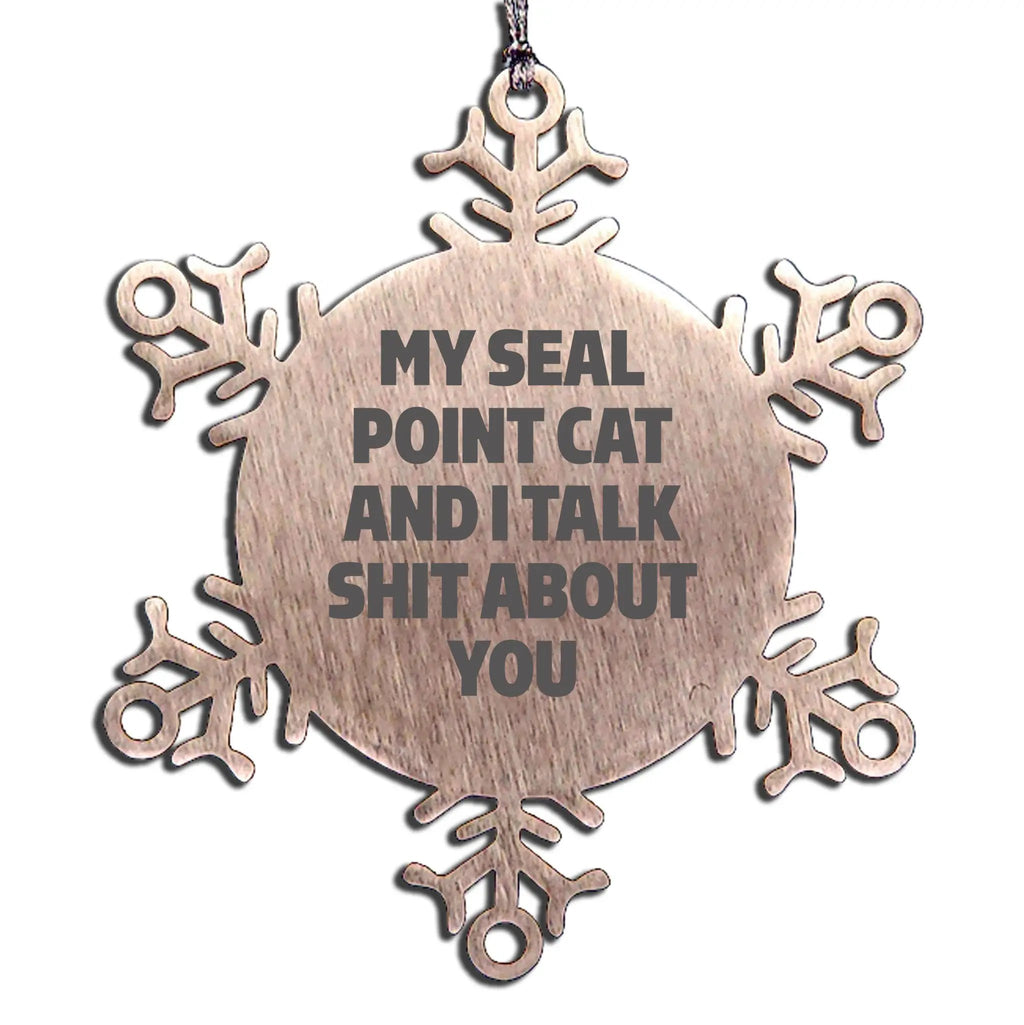 Seal Point Cat Snowflake Ornament Talk Shit About You Gift for Cat Lovers