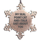 Seal Point Cat Snowflake Ornament Talk Shit About You Gift for Cat Lovers