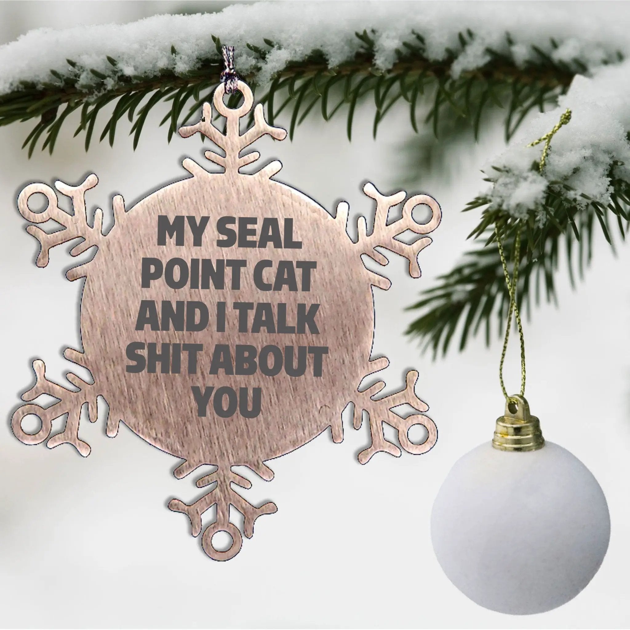 Seal Point Cat Snowflake Ornament Talk Shit About You Gift for Cat Lovers