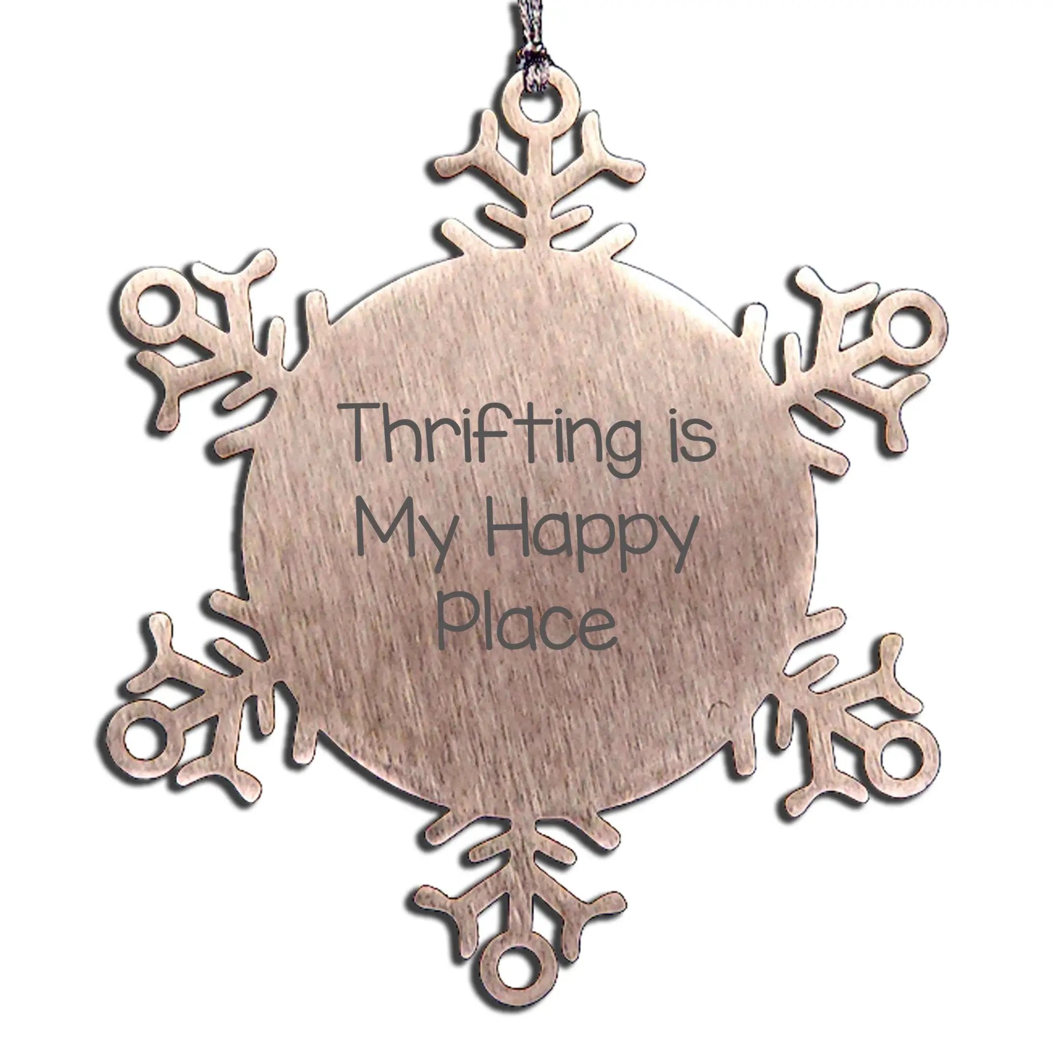 Thrifting Enthusiast Snowflake Ornament Thrifting Is My Happy Place Perfect Gift