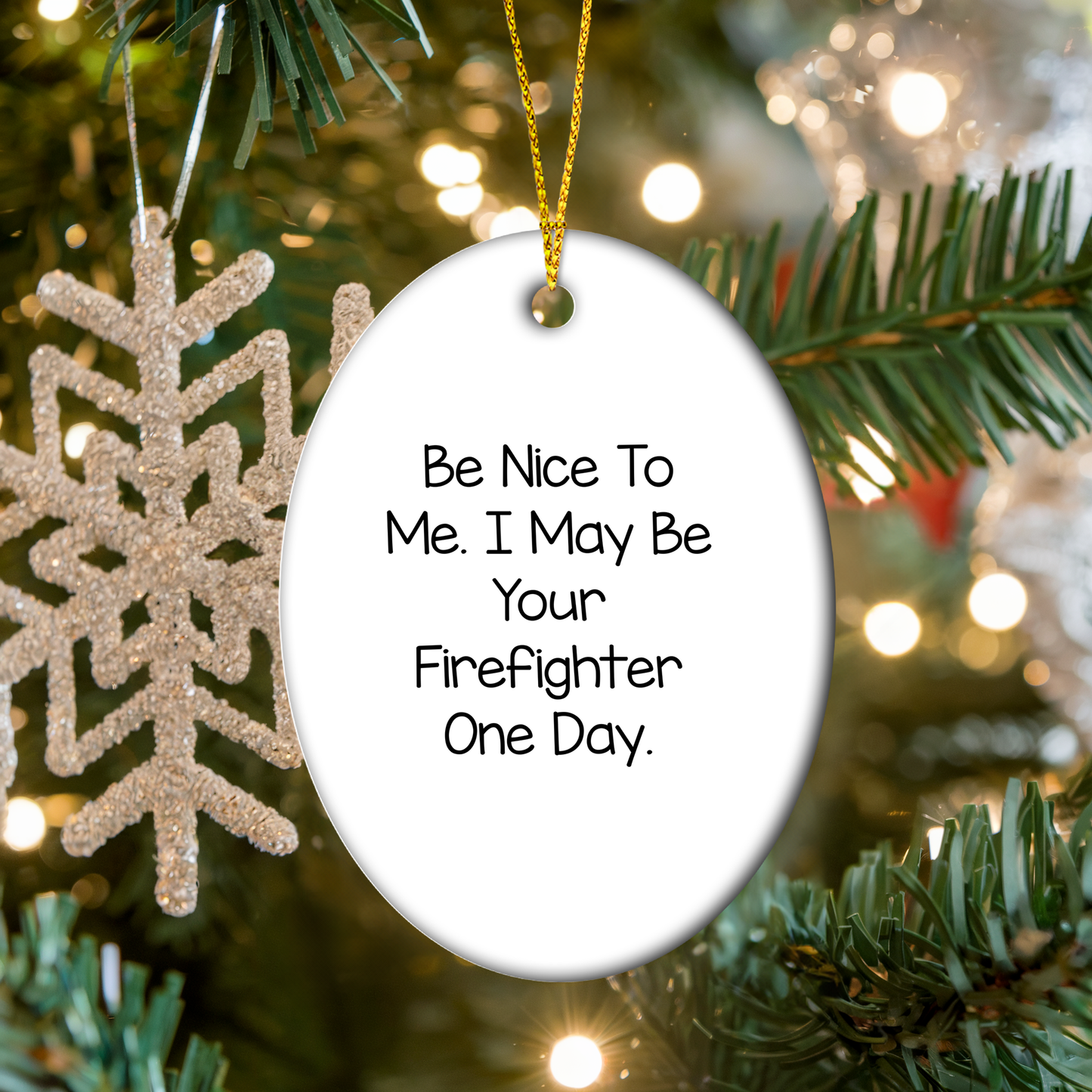 Funny Firefighter Gifts - Oval Ornament with 'Be Nice To Me. I May Be Your Firefighter One Day.' Quote, Unique Christmas Unique Gifts from Friends, Family, Coworkers