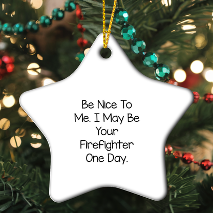 Funny Firefighter Gifts from Friends - Be Nice To Me Star Ornament, Unique Christmas Decorations