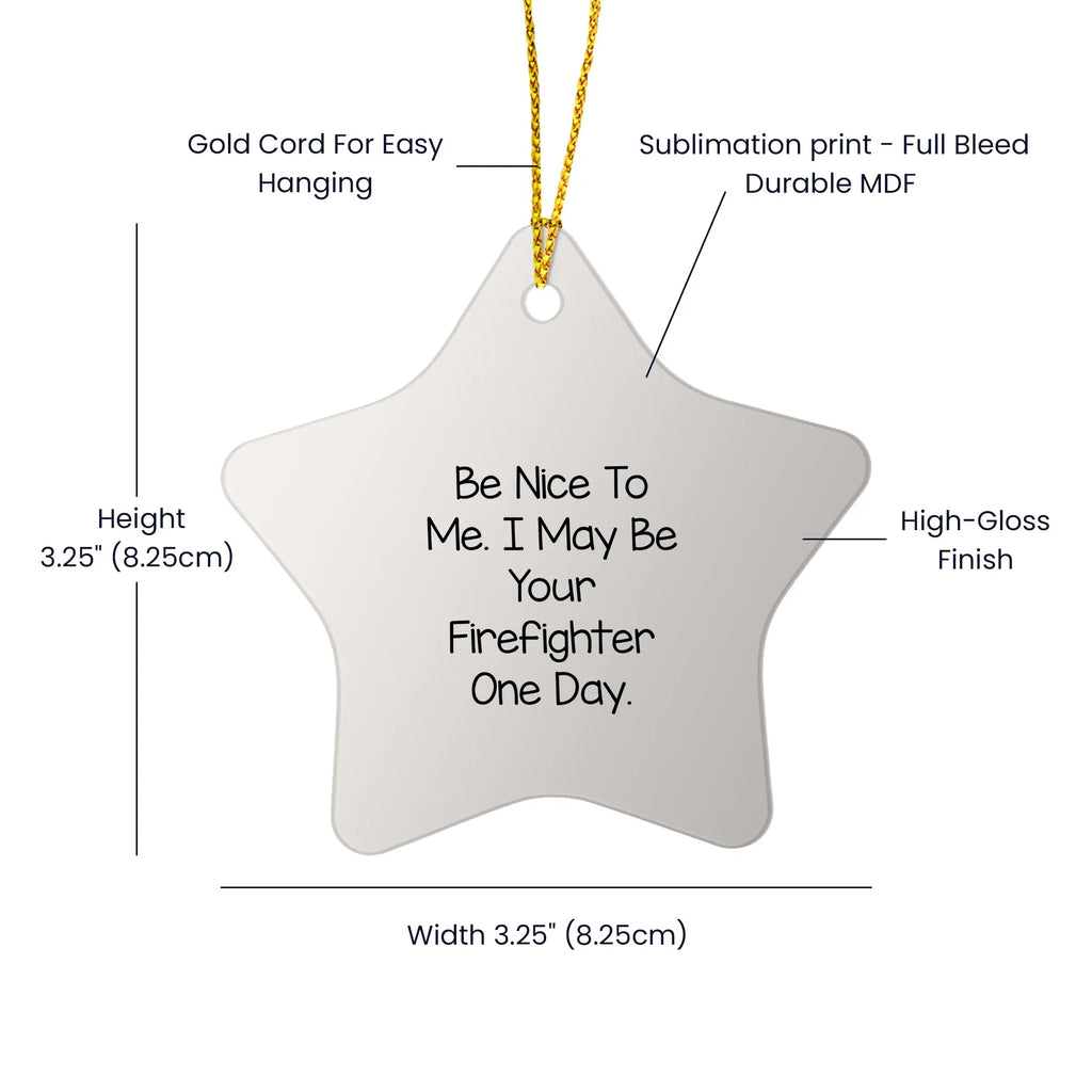 Funny Firefighter Gifts from Friends - Be Nice To Me Star Ornament, Unique Christmas Decorations