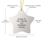 Funny Firefighter Gifts from Friends - Be Nice To Me Star Ornament, Unique Christmas Decorations