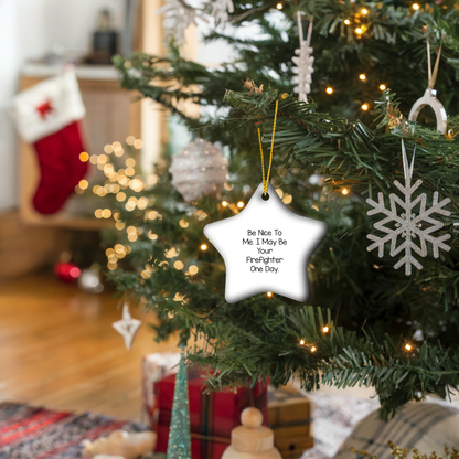 Funny Firefighter Gifts from Friends - Be Nice To Me Star Ornament, Unique Christmas Decorations