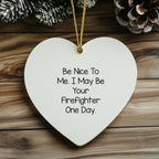 Funny Gifts from Friends and Family for Firefighter Heart Ornament, Christmas Unique Gifts, Be Nice To Me I May Be Your Firefighter One Day