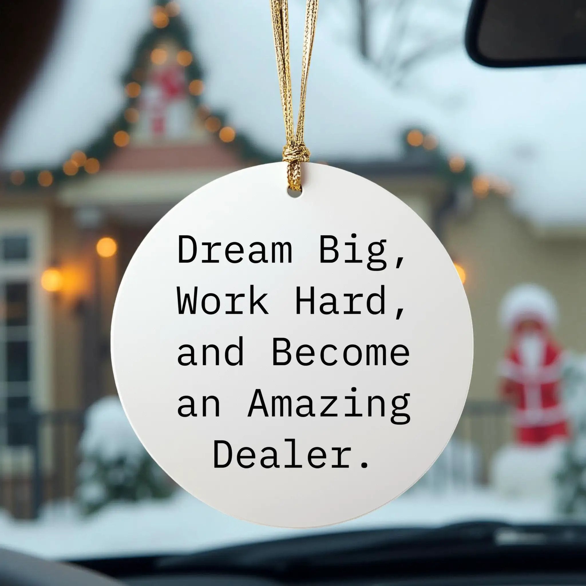 Funny Dealer Gifts, Dream Big, 'Work Hard, And Become An Amazing Dealer.' Circle Ornament for Christmas, Gifts from Friends to Family