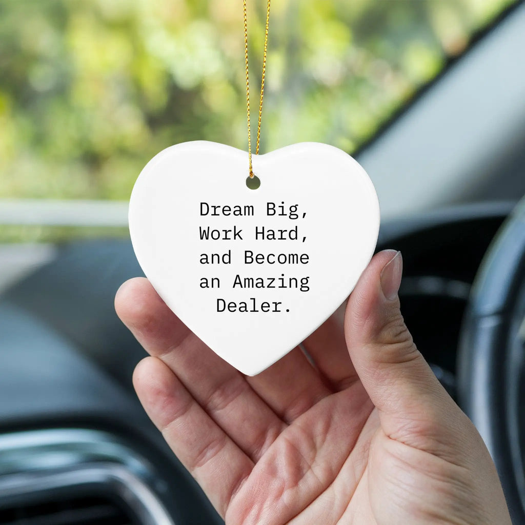 Dream Big, Work Hard and Become an Amazing Dealer Heart Ornament for Christmas