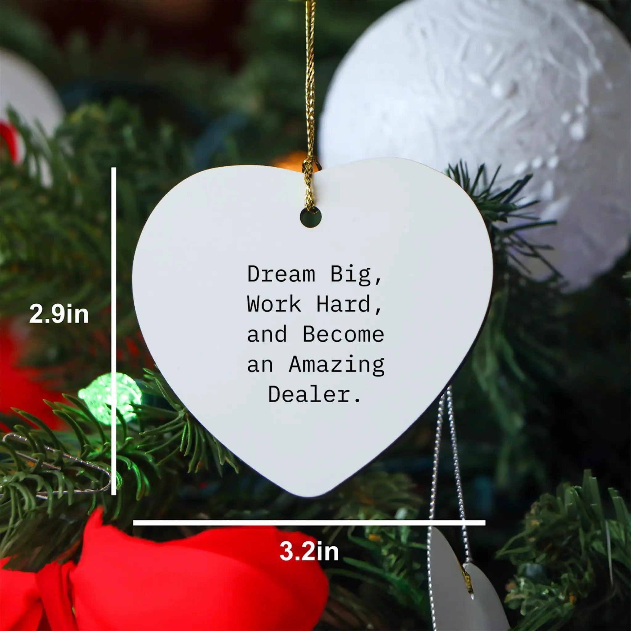 Dream Big, Work Hard and Become an Amazing Dealer Heart Ornament for Christmas