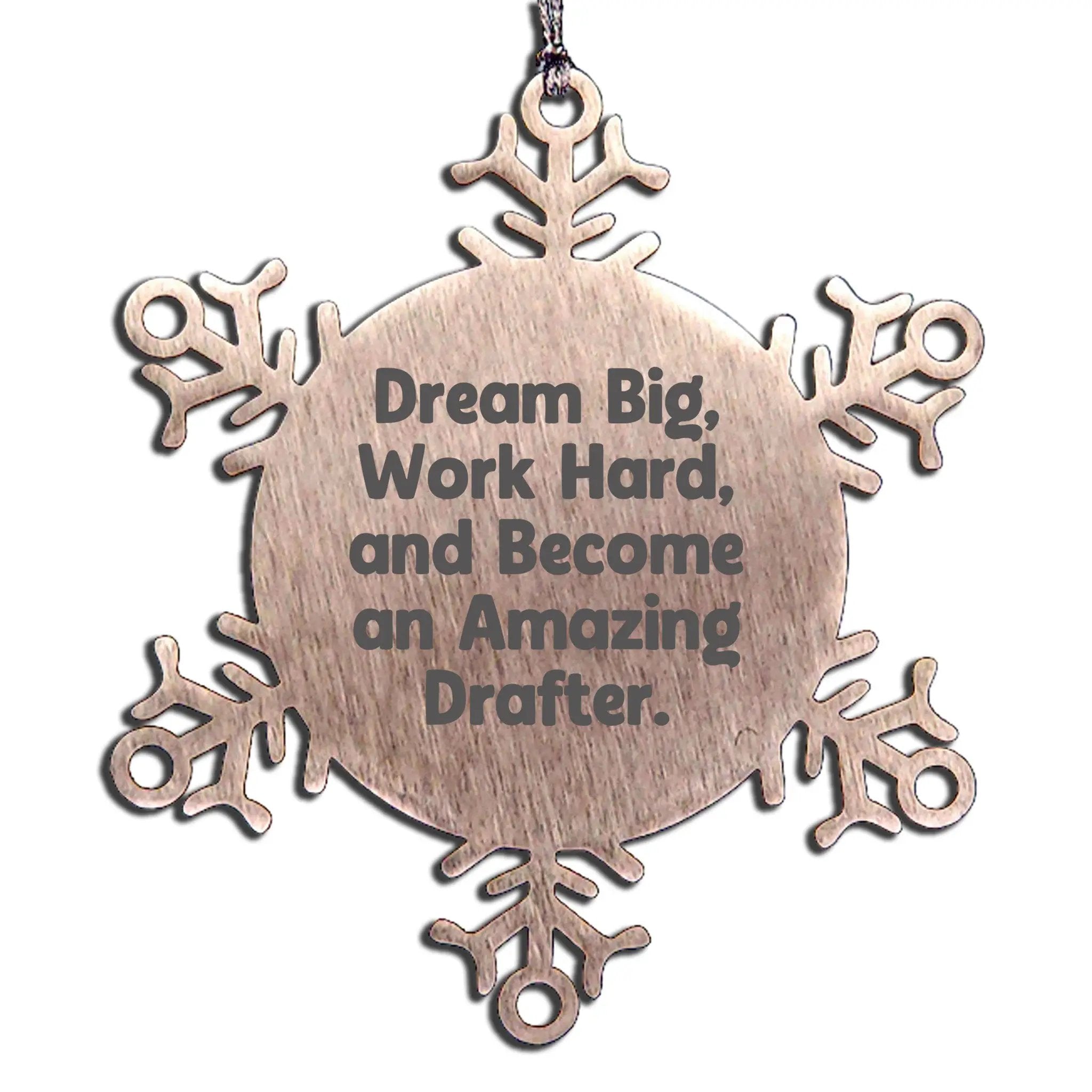 Drafter Snowflake Ornament - Dream Big and Work Hard