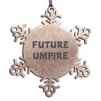 Future Umpire Snowflake Ornament Shatterproof Stainless Steel Gift for Umpire Fans