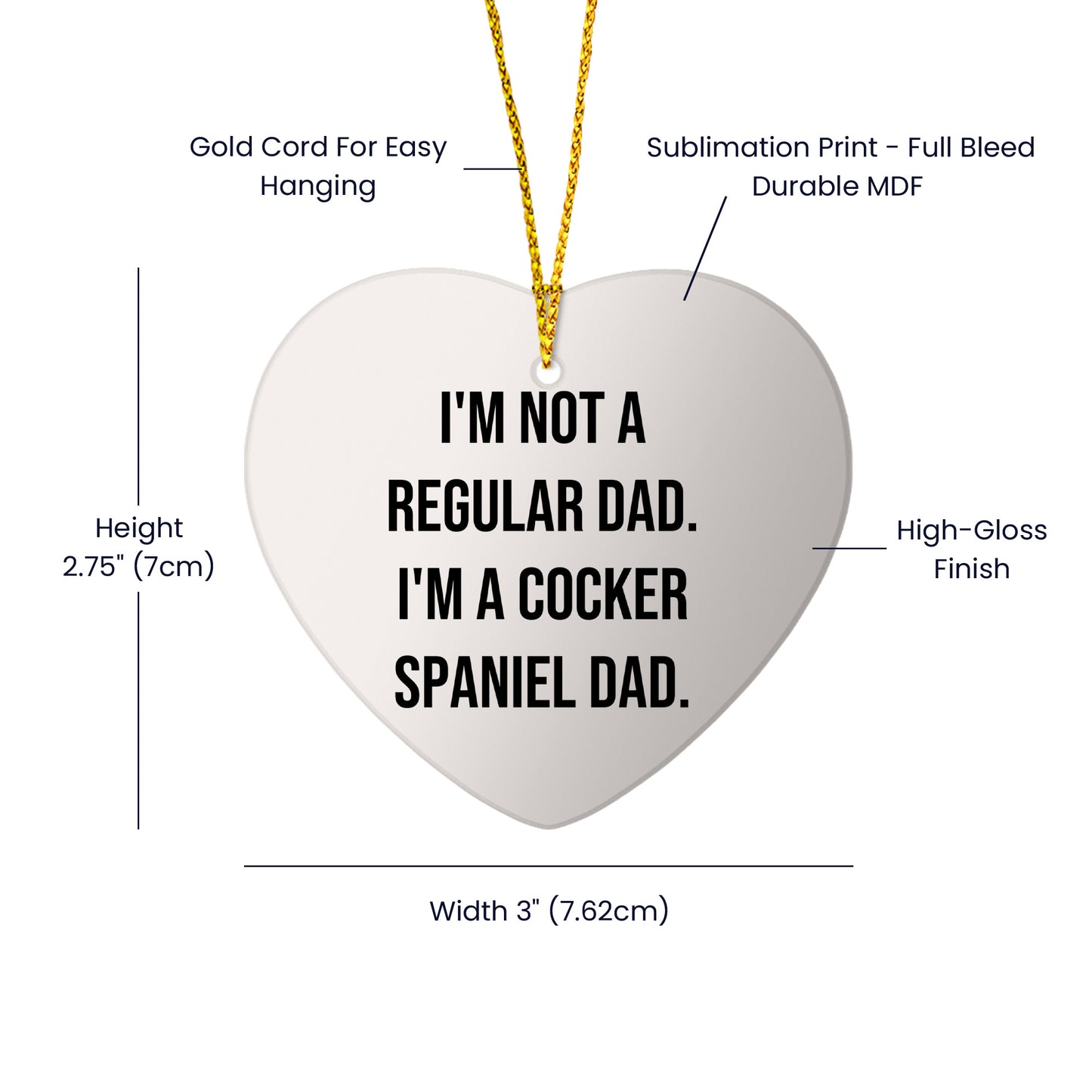 Funny Cocker Spaniel Dad Gifts from Men to Family Members, Heart Ornament for Christmas, I'm Not A Regular Dad. I'm A Cocker Spaniel Dad.