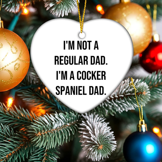 Funny Cocker Spaniel Dad Gifts from Men to Family Members, Heart Ornament for Christmas, I'm Not A Regular Dad. I'm A Cocker Spaniel Dad.