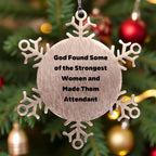 Funny Inspirational Attendant Christmas Snowflake Ornament - God Found Some Of The Strongest Women And Made Them Attendant