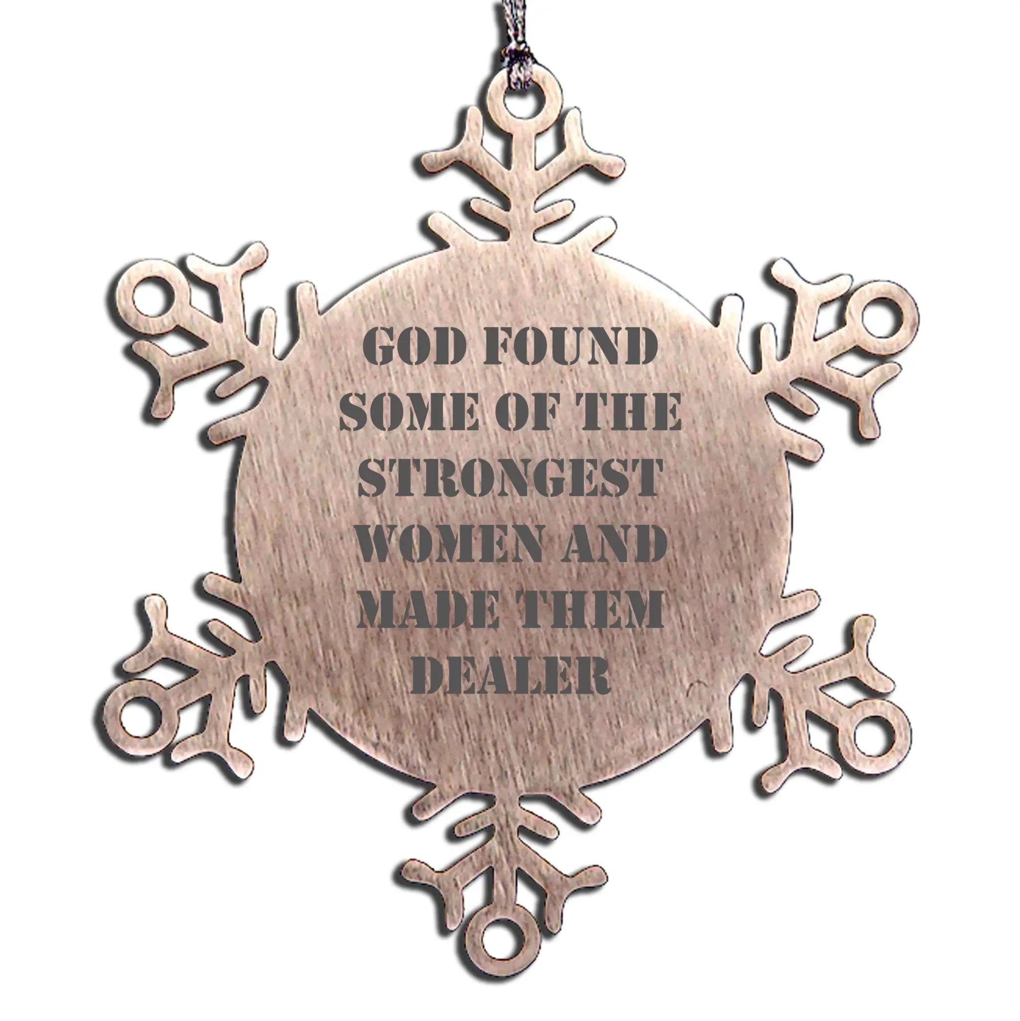 Funny Dealer Snowflake Christmsa Ornament - God found some of the strongest women and made them Dealer