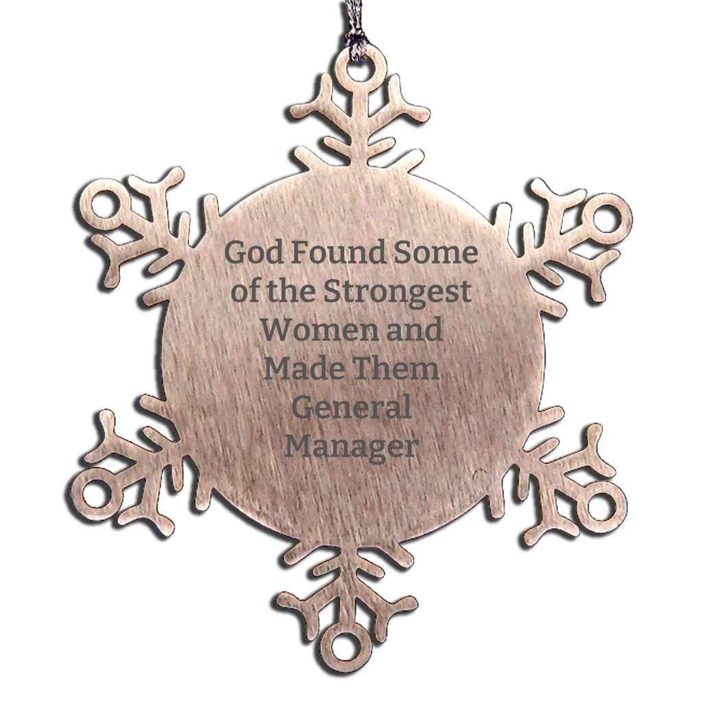 Funny General Manager Gifts, Snowflake Ornament for Christmas - God Found Some Of The Strongest Women And Made Them General Manager