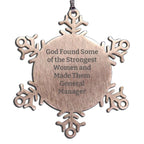 Funny General Manager Gifts, Snowflake Ornament for Christmas - God Found Some Of The Strongest Women And Made Them General Manager