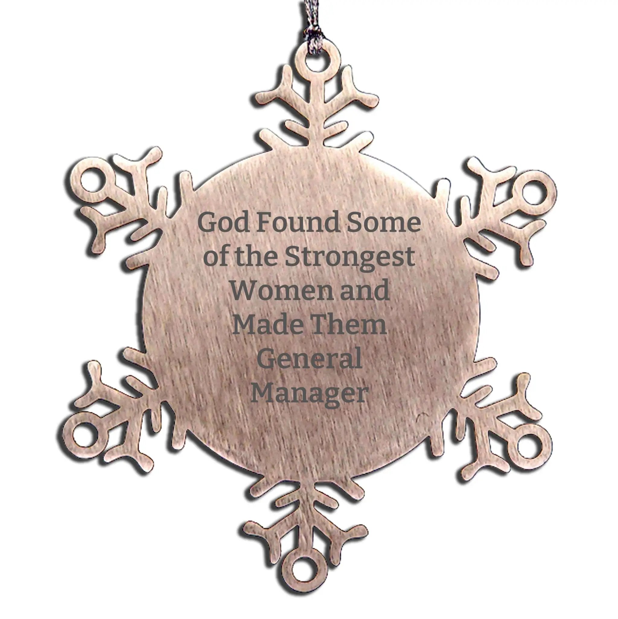 Funny General Manager Gifts, Snowflake Ornament for Christmas - God Found Some Of The Strongest Women And Made Them General Manager