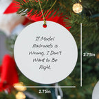 Model Railroader Ornament If Model Railroads Is Wrong Ideal Gift - Mallard Moon