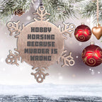 Hobby Horsing Gifts from Friends for Christmas - Funny Snowflake Ornament, Shatterproof Stainless Steel, 3.14 inches - Hobby Horsing Because Murder Is Wrong