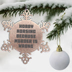 Hobby Horsing Gifts from Friends for Christmas - Funny Snowflake Ornament, Shatterproof Stainless Steel, 3.14 inches - Hobby Horsing Because Murder Is Wrong