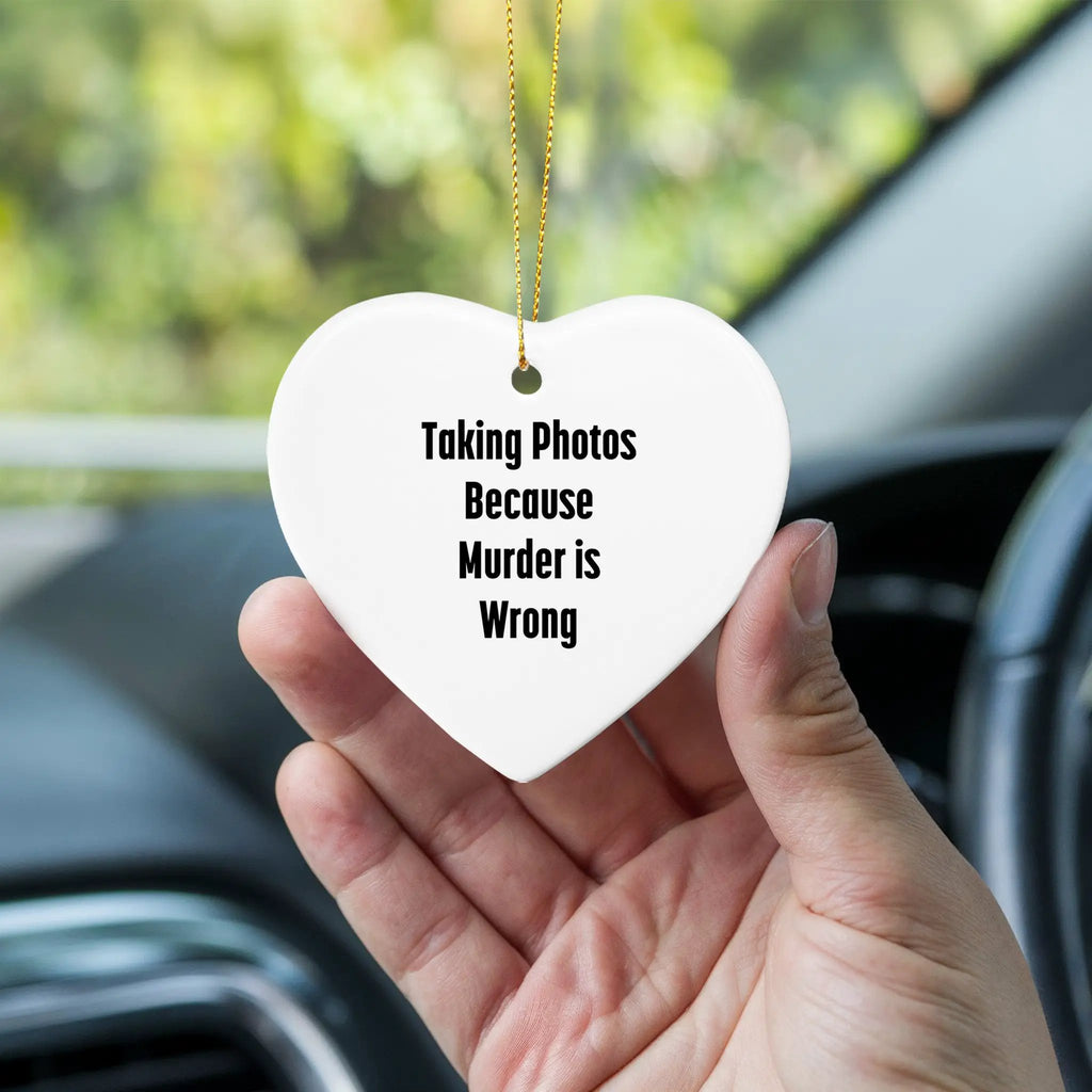 Taking Photos Because Murder is Wrong Funny Heart Ornament for Christmas
