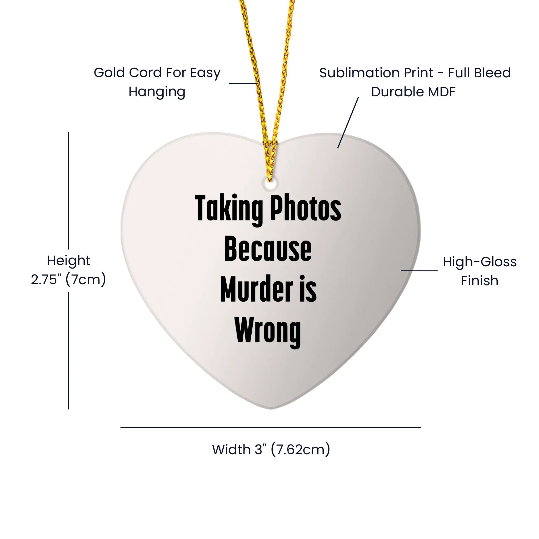 Taking Photos Because Murder is Wrong Funny Heart Ornament for Christmas