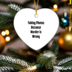 Taking Photos Because Murder is Wrong Funny Heart Ornament for Christmas